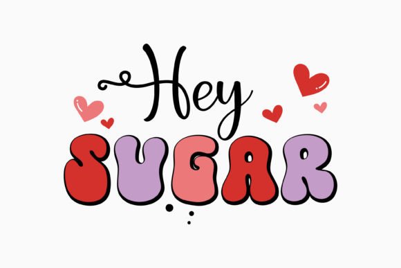Hey Sugar Retro Valentines Day SVG
