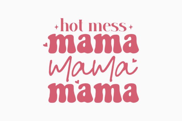 Hot Mess Mama Retro Mothers Day SVG