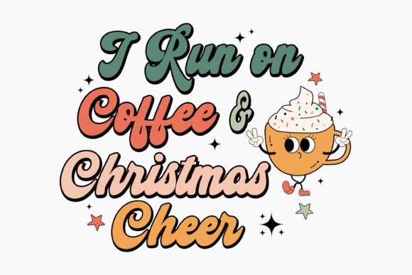 I Run on Coffee and Christmas Cheer Retr