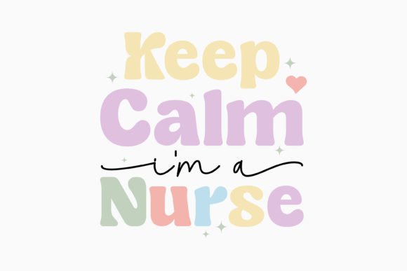 Keep Calm I'm a Nurse Retro