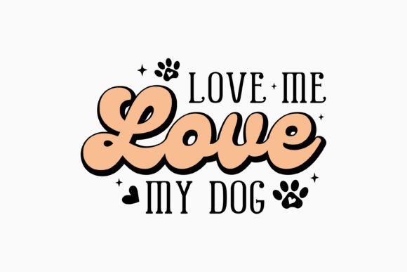 Love Me Love My Dog Retro Dog Svg