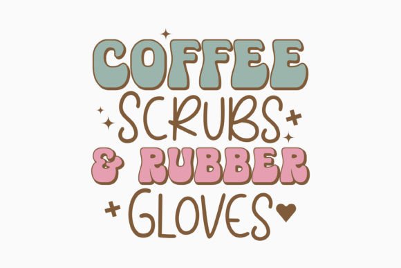 Nurse Coffee Scrubs and Rubber Gloves