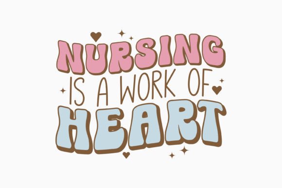 Nurse Nursing is a Work of Heart Retro