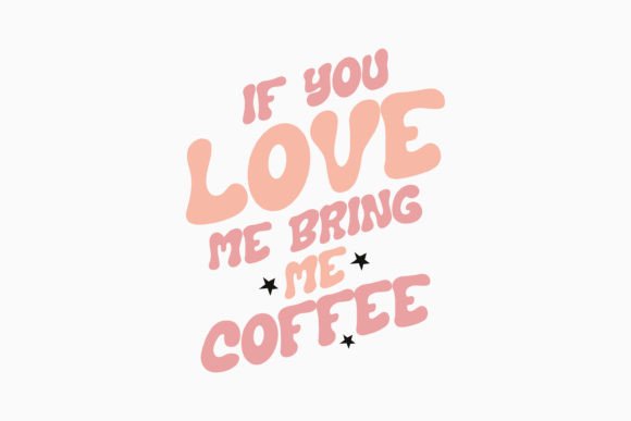Retro Coffee Quote SVG if You Love Me