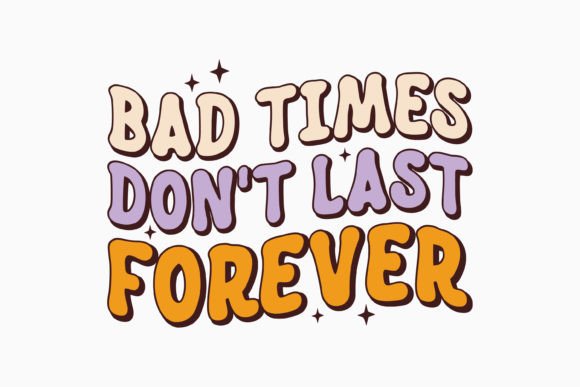 Retro Mental Health Quote SVG Bad Times