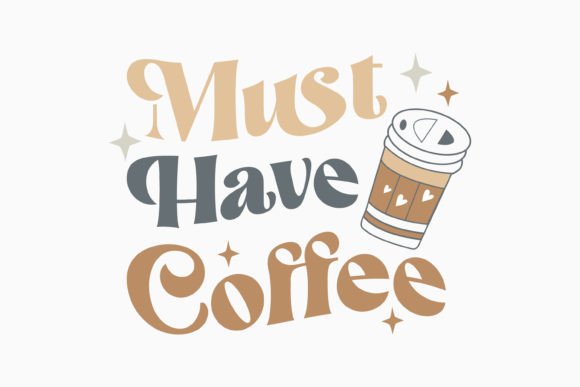 Retro Must Have Coffee SVG Design