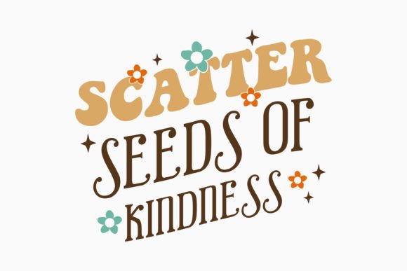 Scatter Seeds of Kind Retro Kindness Svg