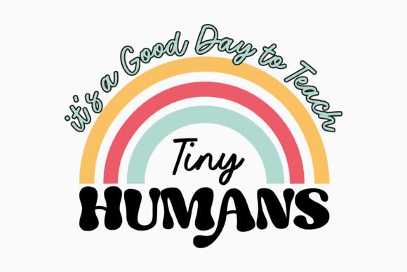 Teacher It's a Good Day to Teach Tiny
