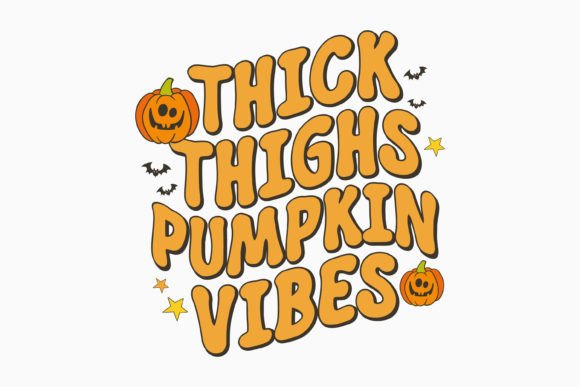 Thick Thighs Pumpkin Vibes Halloween
